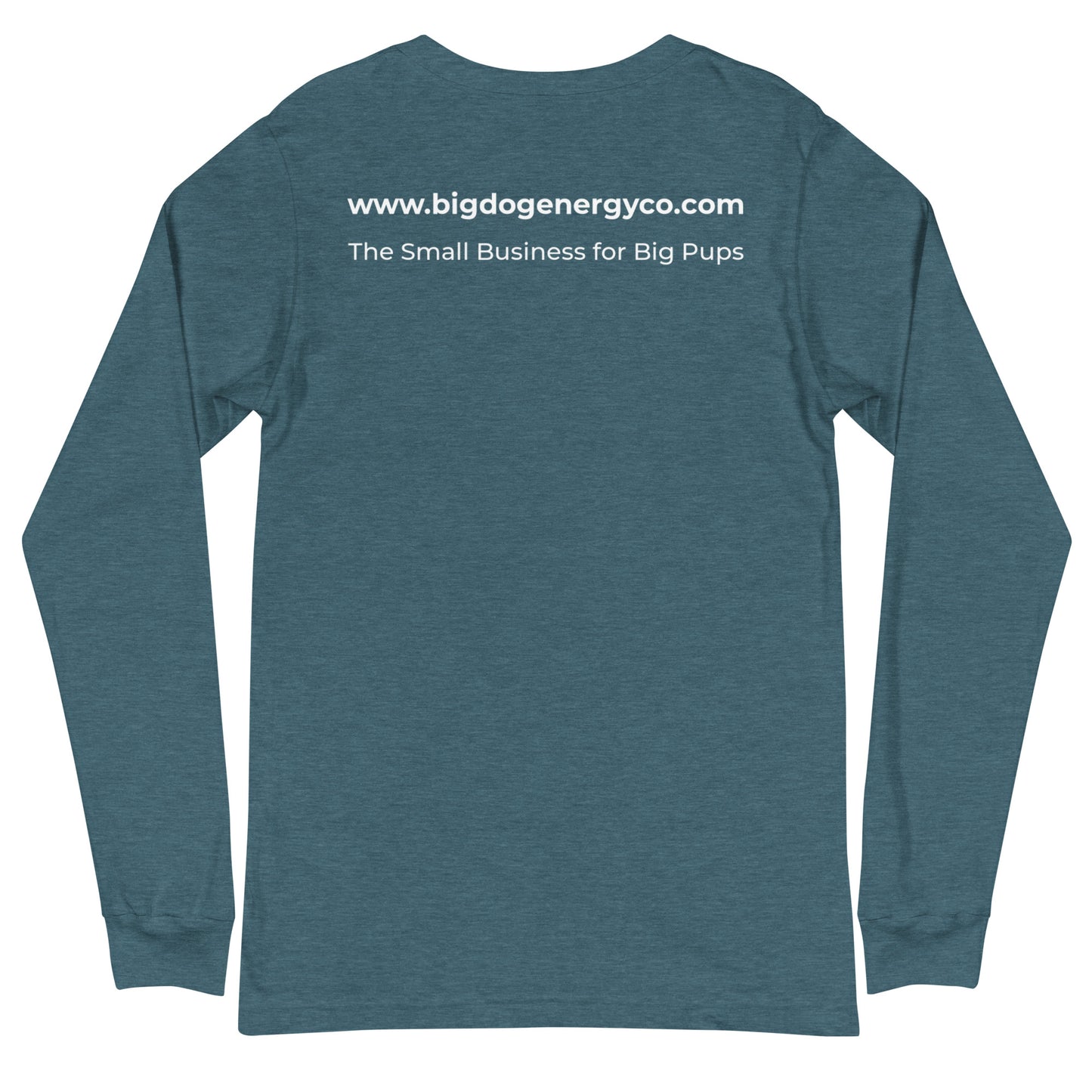 Back of the long sleeve t-shirt, which has "www.bigdogenergyco.com" across the shoulders in white text, above the slogan "The Small Business for Big Pups," also in white text.