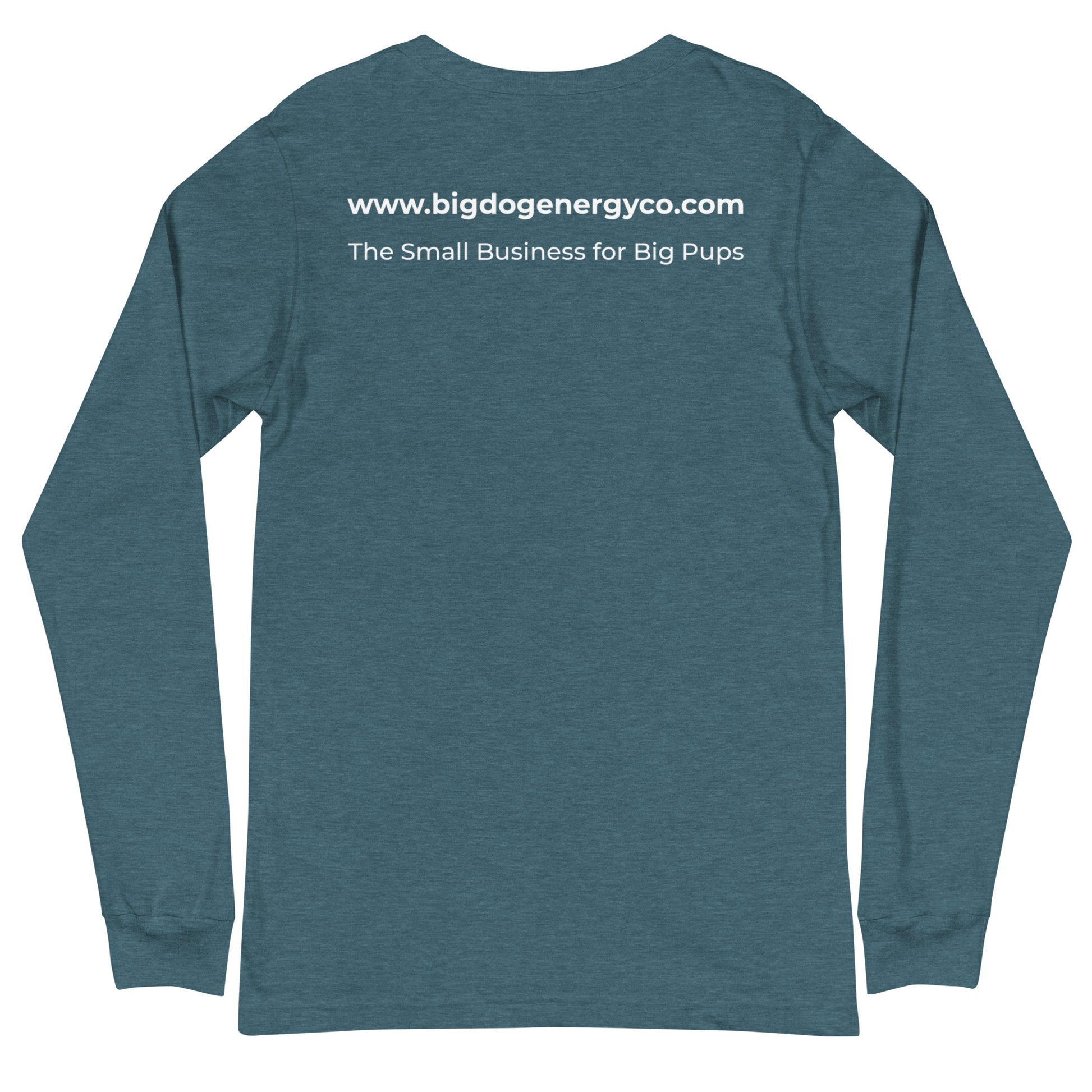 Back of the long sleeve t-shirt, which has "www.bigdogenergyco.com" across the shoulders in white text, above the slogan "The Small Business for Big Pups," also in white text.