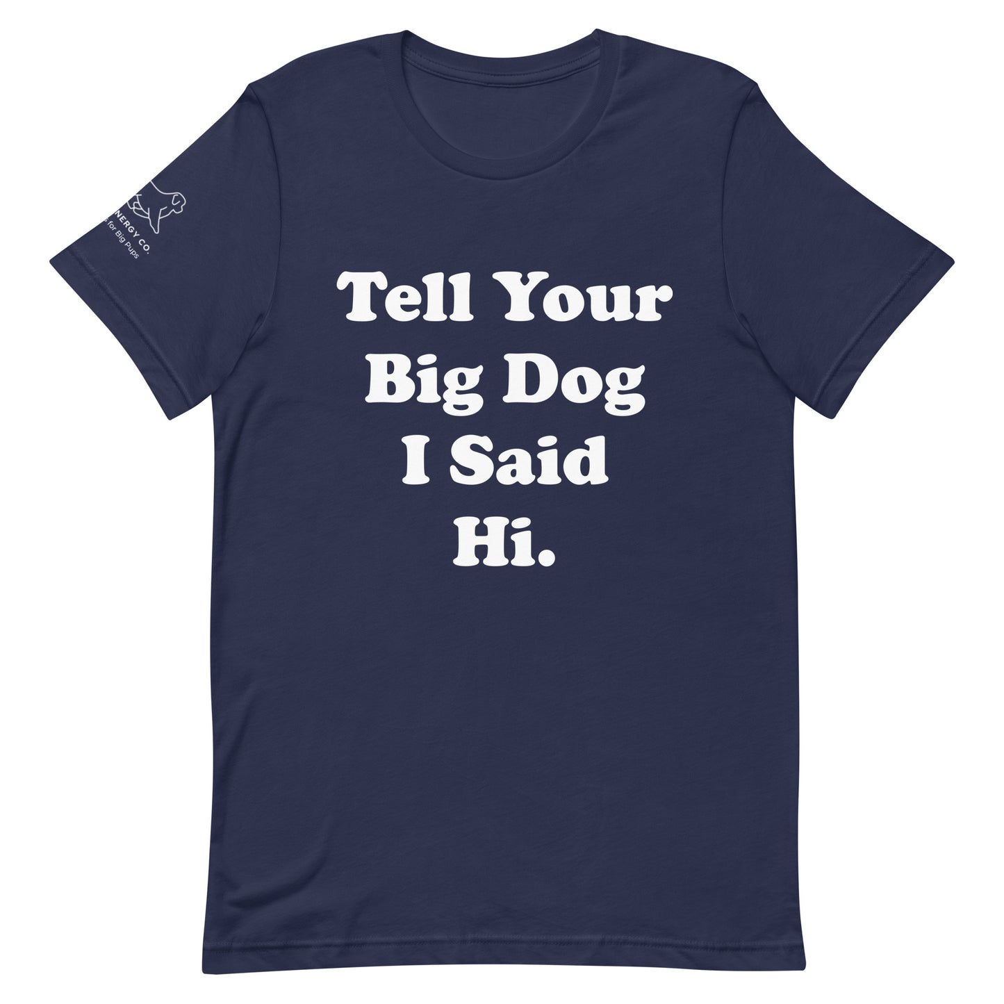 Unisex Hi Big Dog Tee