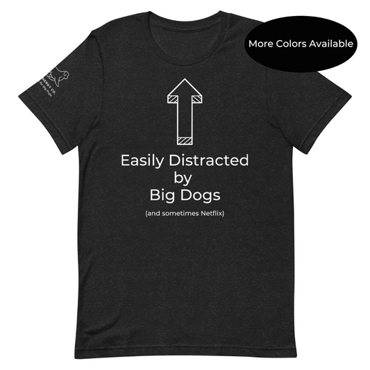 Unisex Big Dog Distraction Tee