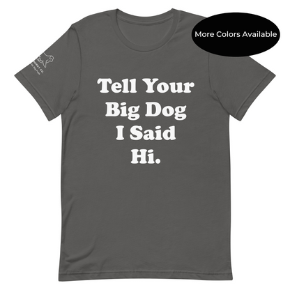 Unisex Hi Big Dog Tee