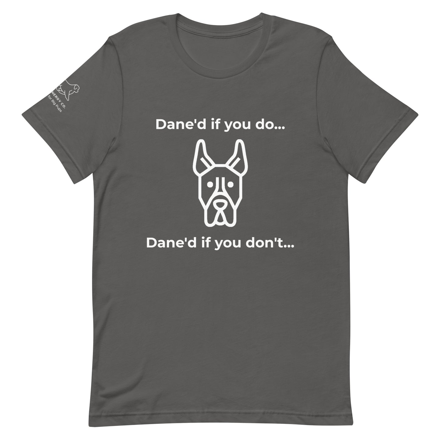 Unisex Dane'd If You Do Tee