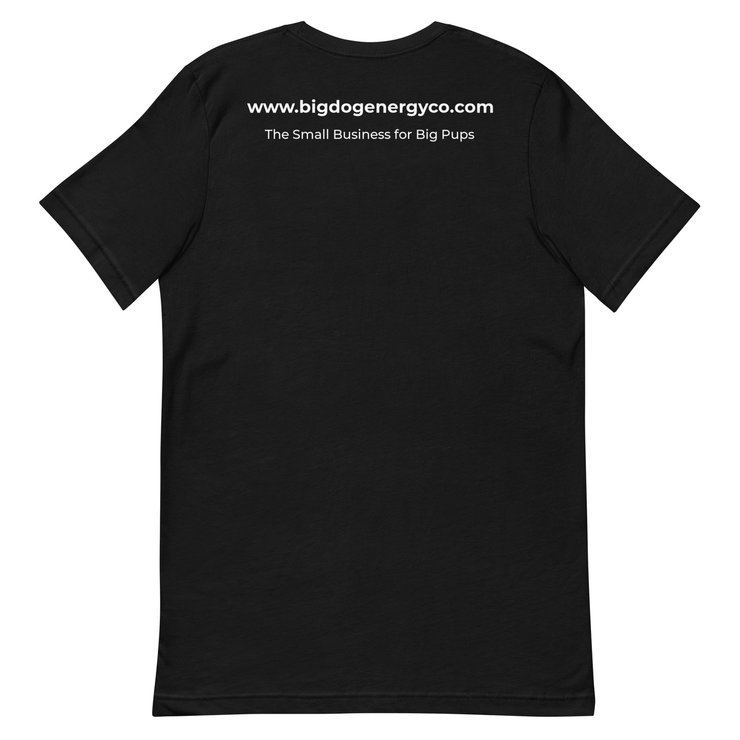 Back of a black t-shirt with "www.bigdogenergyco.com" and "The Small Business for Big Pups" in white text across the shoulders