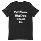 Unisex Hi Big Dog Tee