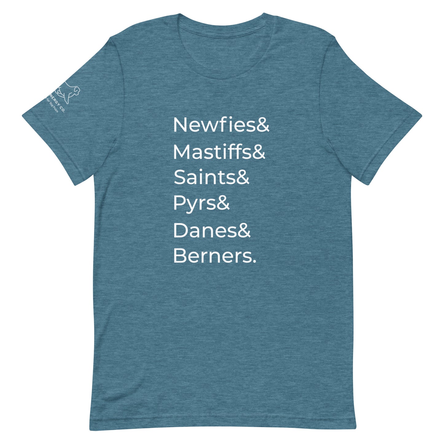 Front of a heather deep teal t-shirt that has a list that reads "Newfies& Mastiffs& Saints& Pyrs& Danes& Berners." in white text.