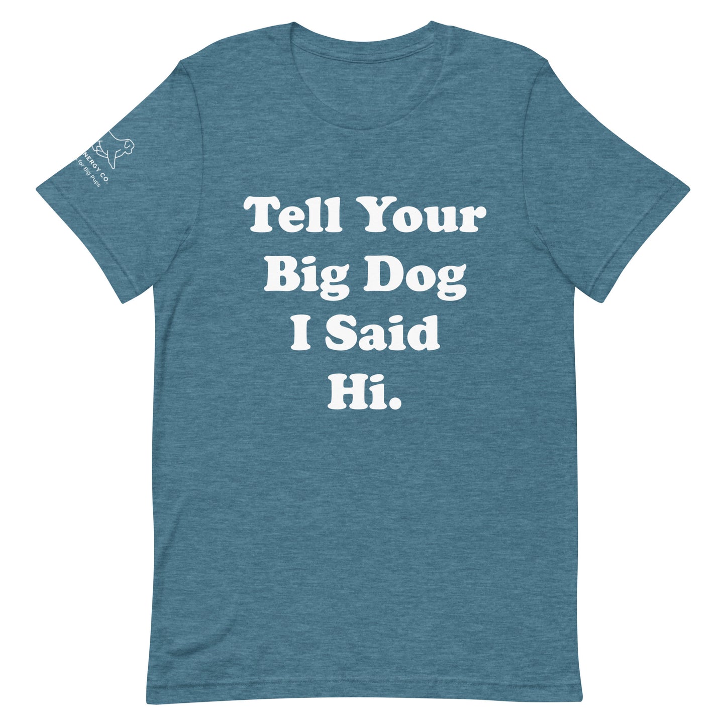 Unisex Hi Big Dog Tee