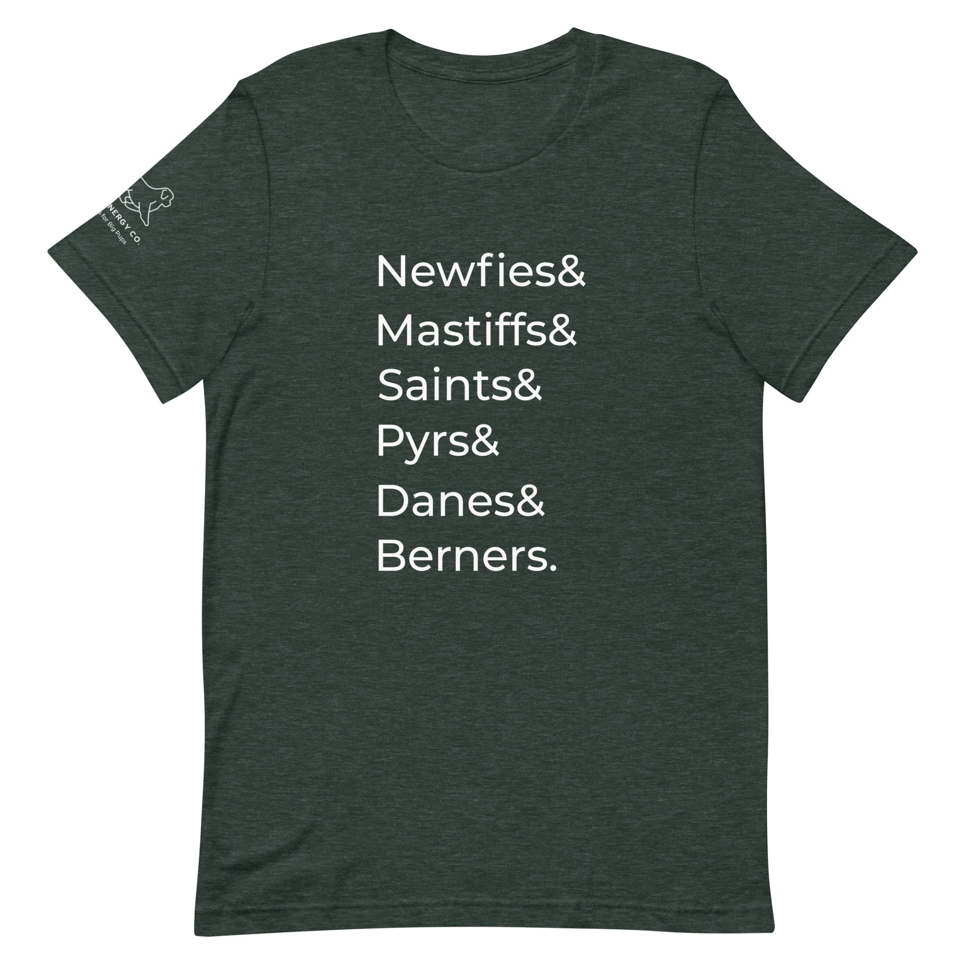 Front of a heather forest green t-shirt that has a list that reads "Newfies& Mastiffs& Saints& Pyrs& Danes& Berners." in white text.