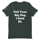 Unisex Hi Big Dog Tee