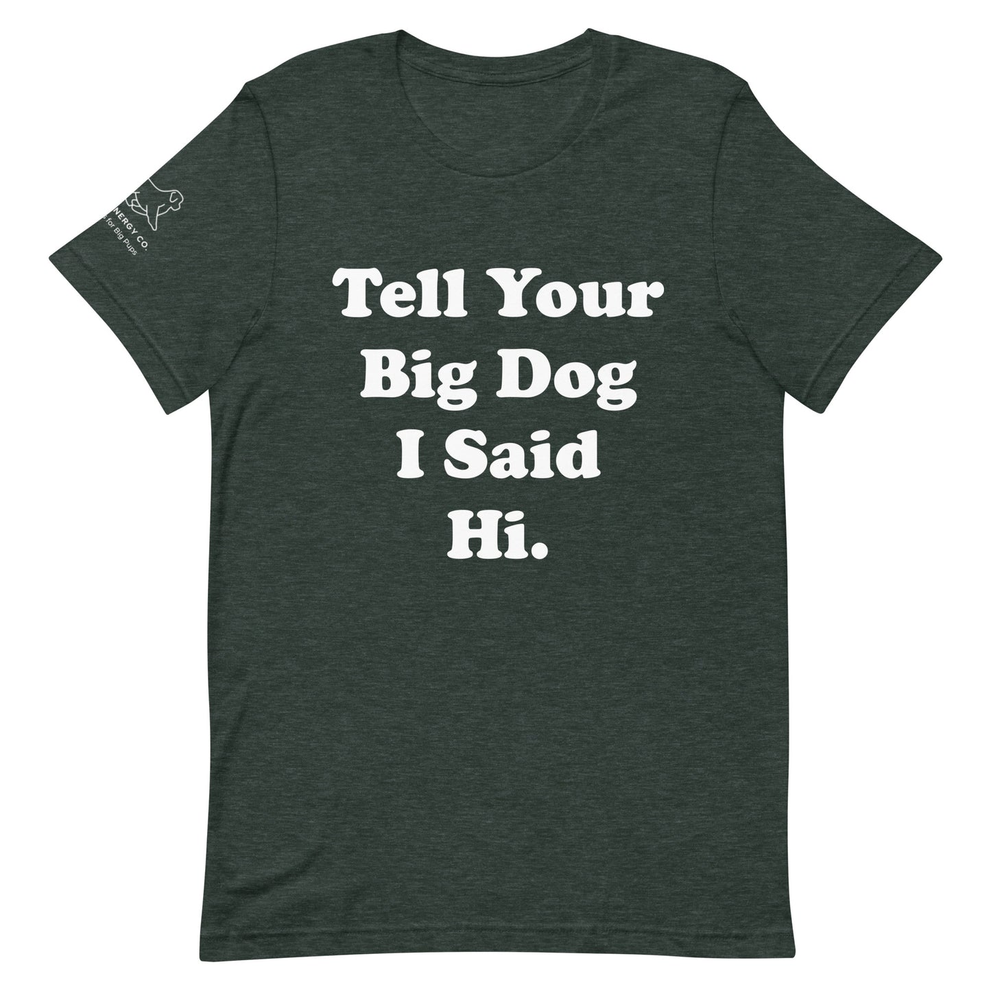 Unisex Hi Big Dog Tee