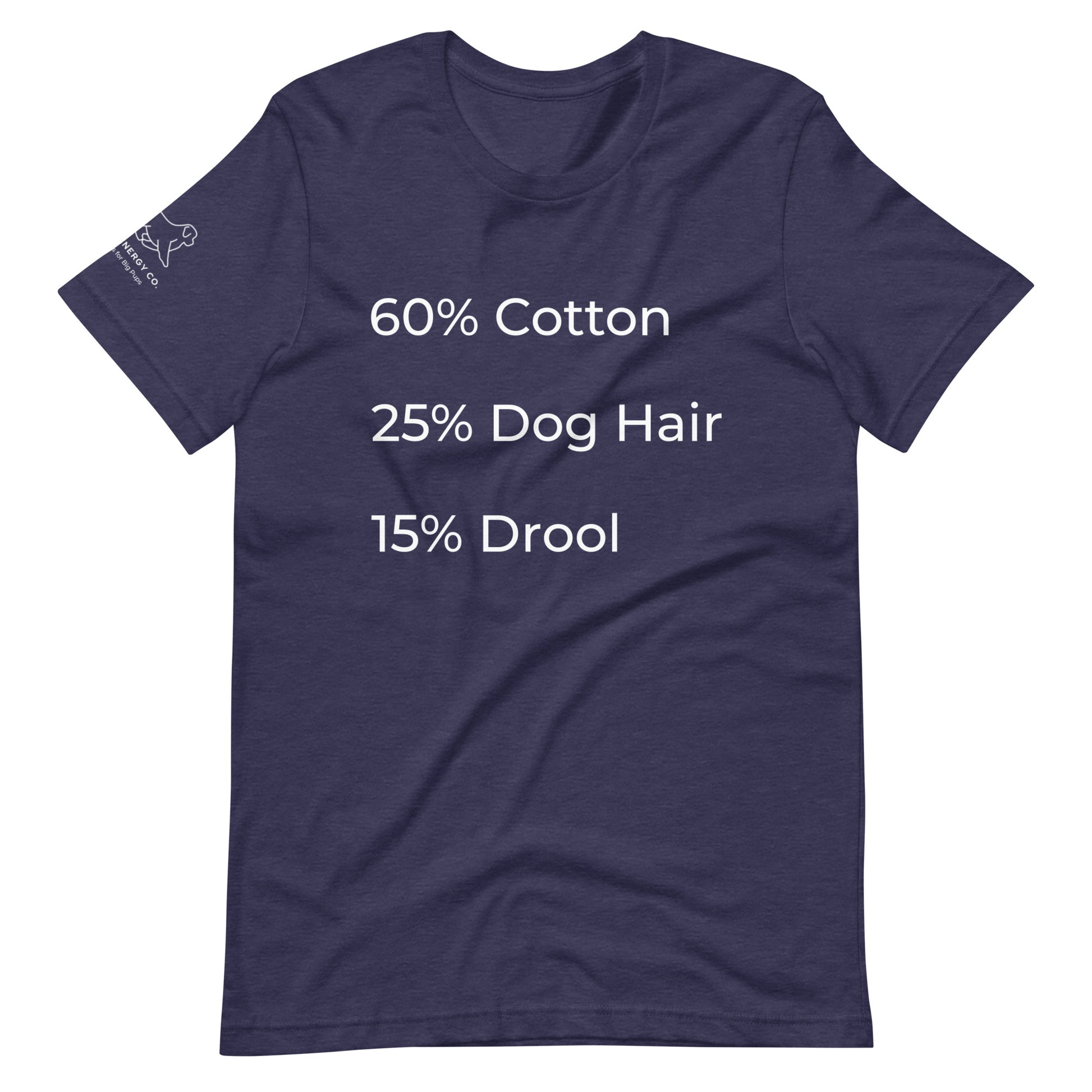 Front of a heather midnight navy t-shirt that has a list that reads "60% Cotton 25% Dog Hair 15% Drool" in white text.