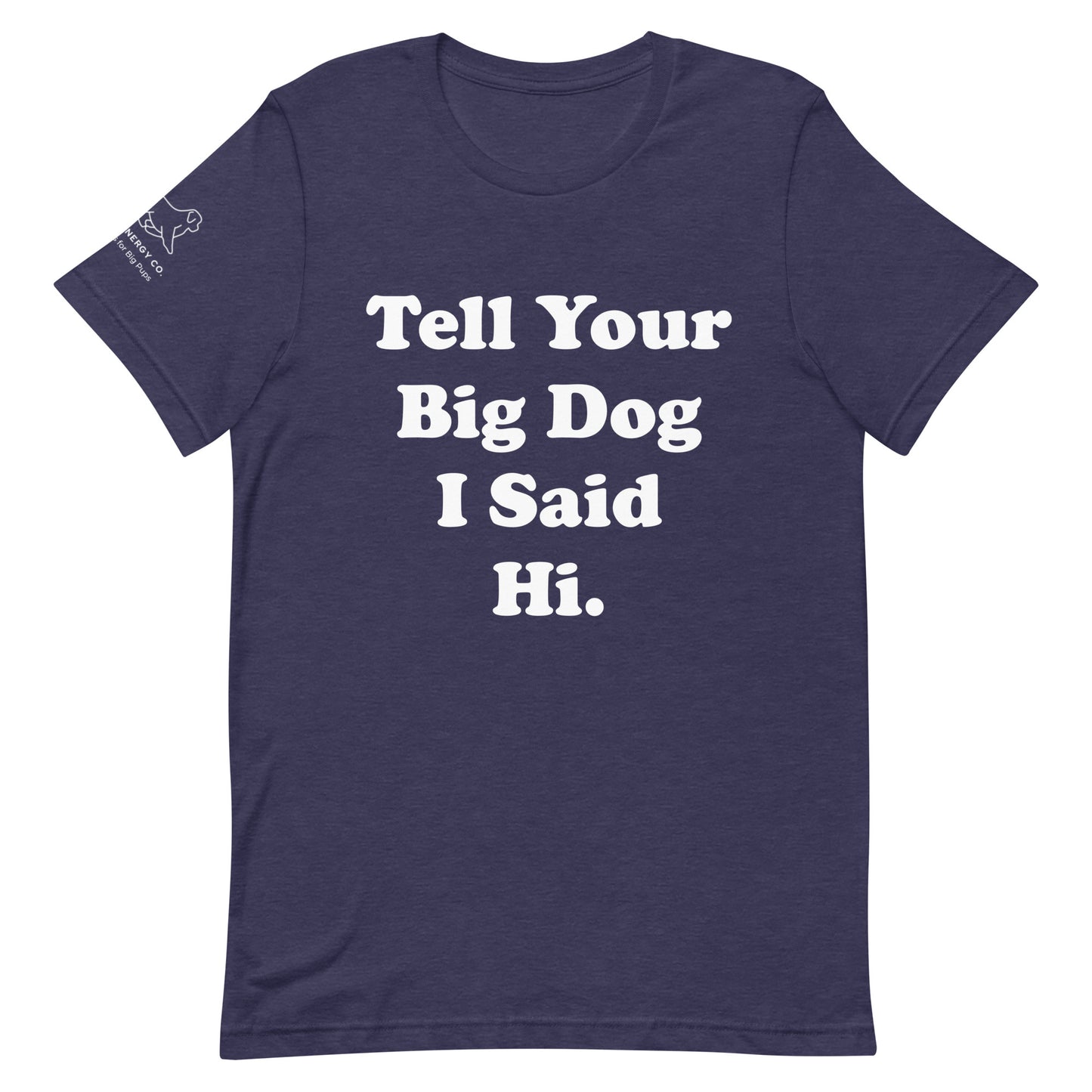 Unisex Hi Big Dog Tee