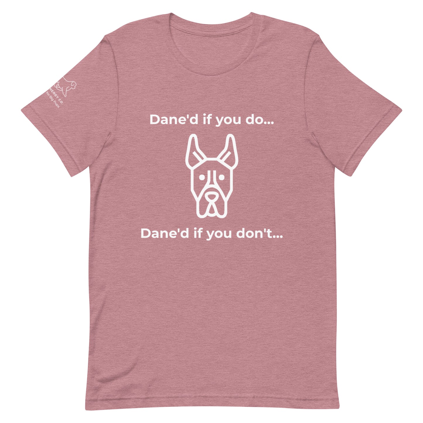 Unisex Dane'd If You Do Tee