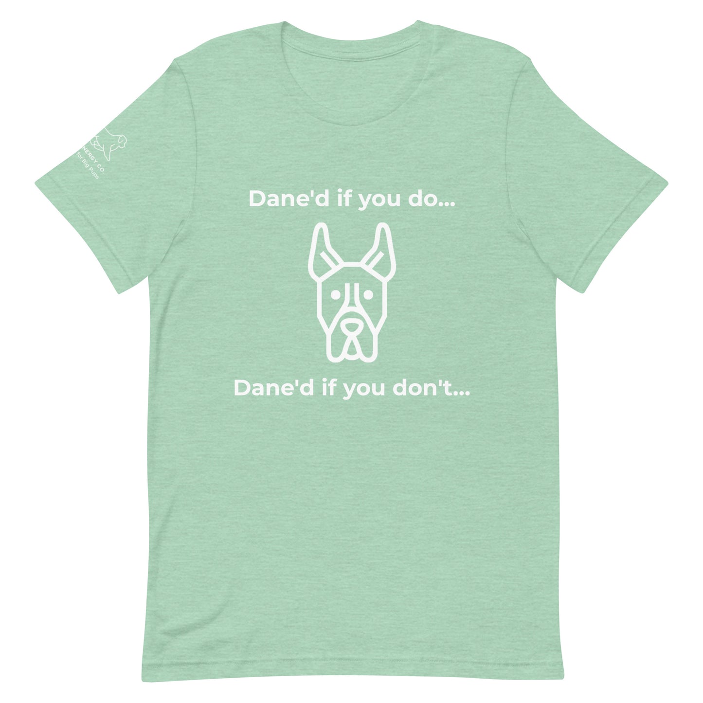 Unisex Dane'd If You Do Tee