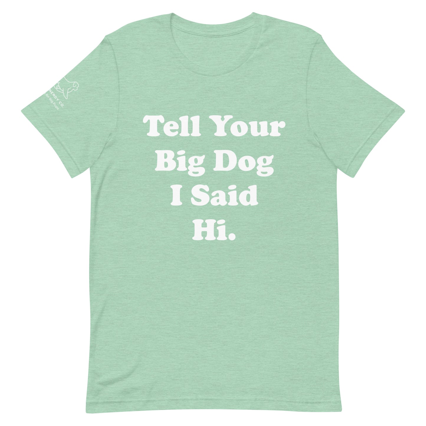 Unisex Hi Big Dog Tee