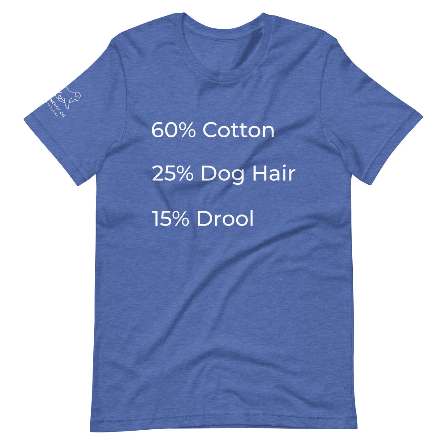 Front of a heather true royal blue t-shirt that has a list that reads "60% Cotton 25% Dog Hair 15% Drool" in white text.