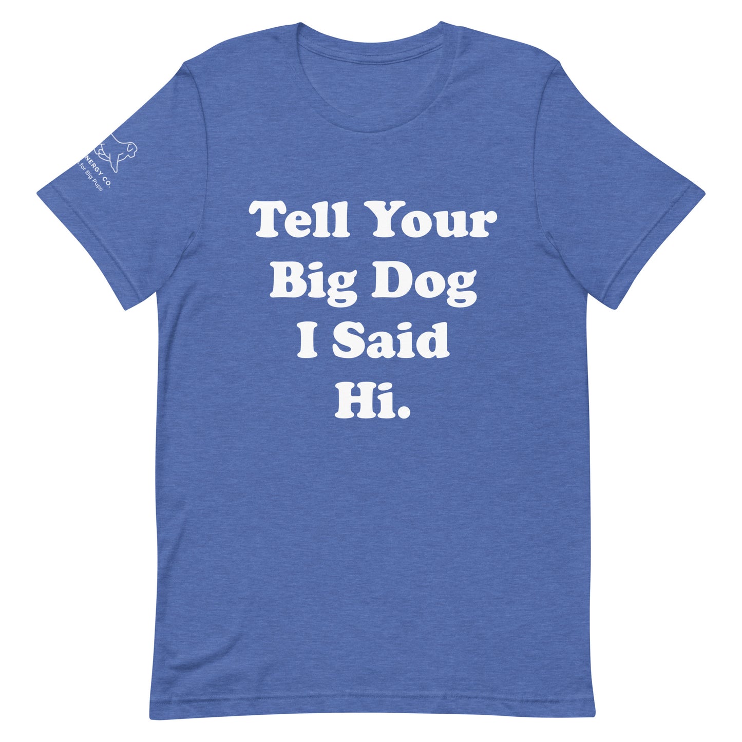 Unisex Hi Big Dog Tee