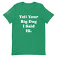 Unisex Hi Big Dog Tee