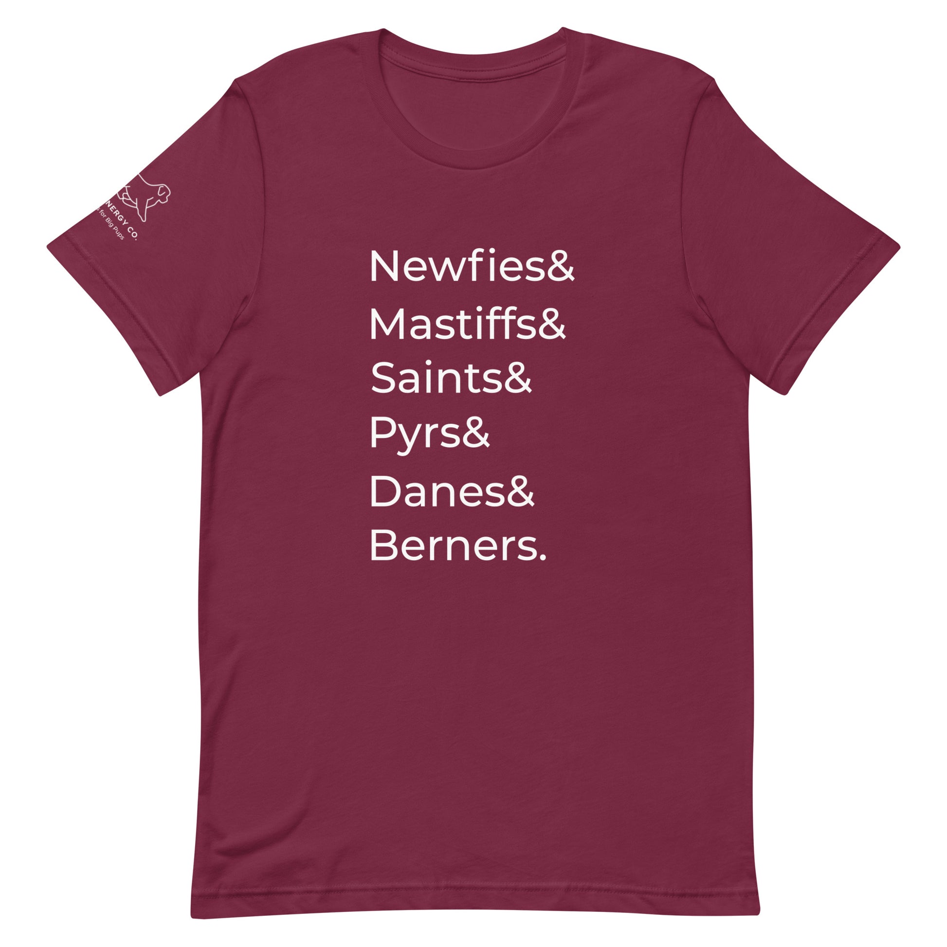 Front of a maroon t-shirt that has a list that reads "Newfies& Mastiffs& Saints& Pyrs& Danes& Berners." in white text.