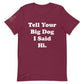 Unisex Hi Big Dog Tee