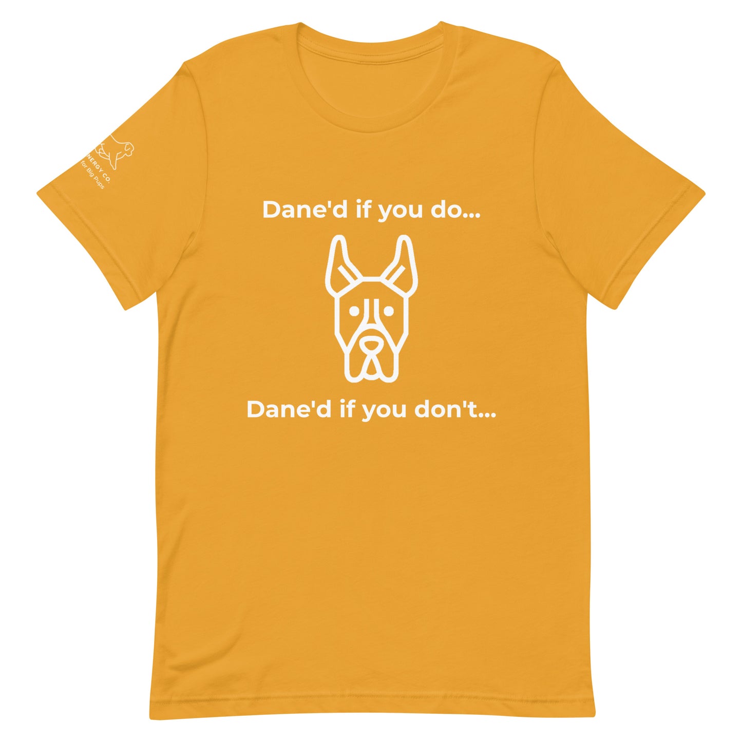 Unisex Dane'd If You Do Tee