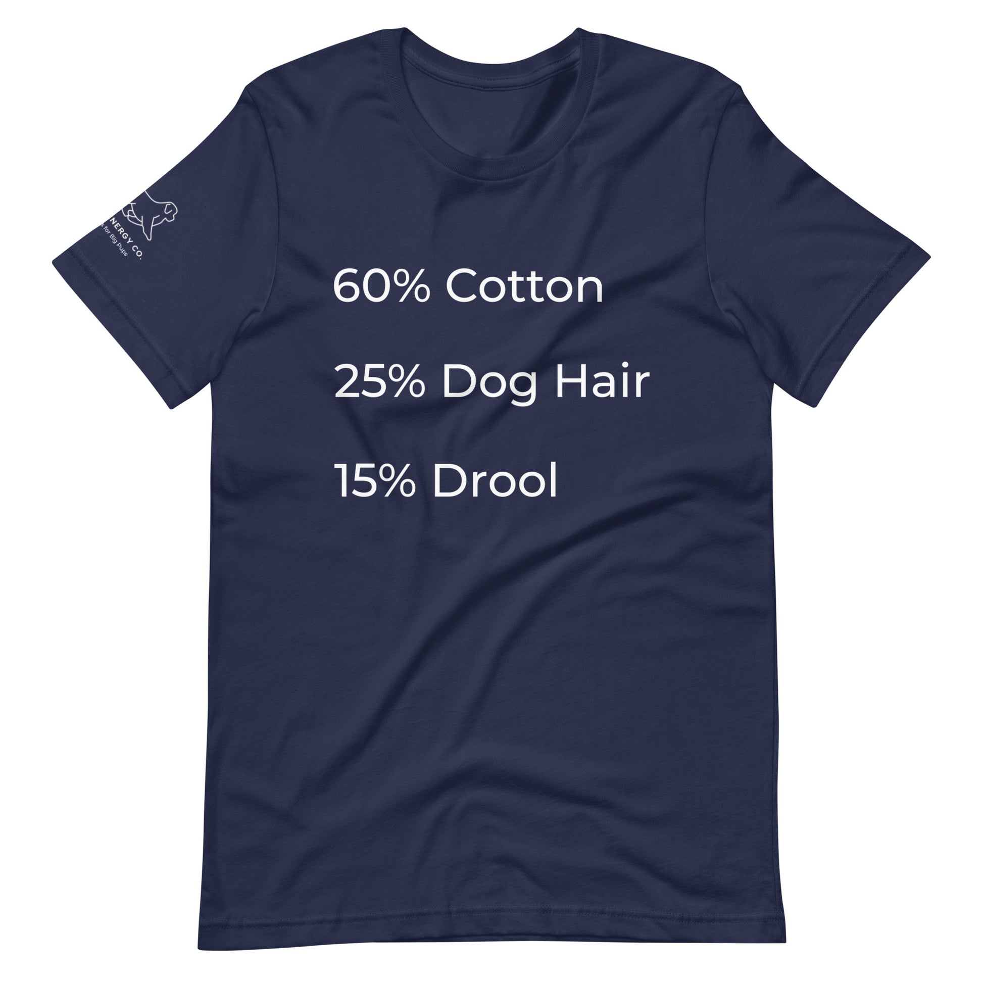 Front of a navy blue t-shirt that has a list that reads "60% Cotton 25% Dog Hair 15% Drool" in white text.