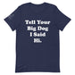 Unisex Hi Big Dog Tee