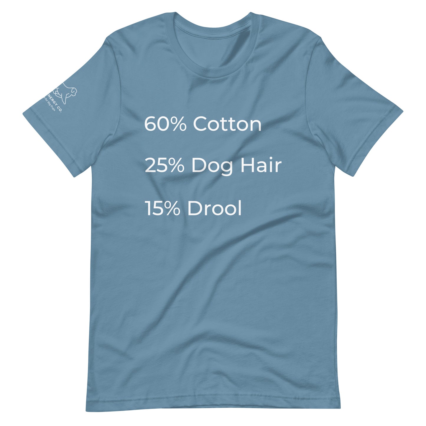 Front of a steel blue t-shirt that has a list that reads "60% Cotton 25% Dog Hair 15% Drool" in white text.