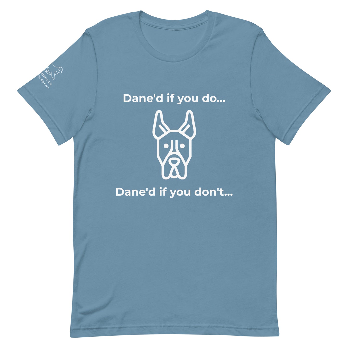 Unisex Dane'd If You Do Tee