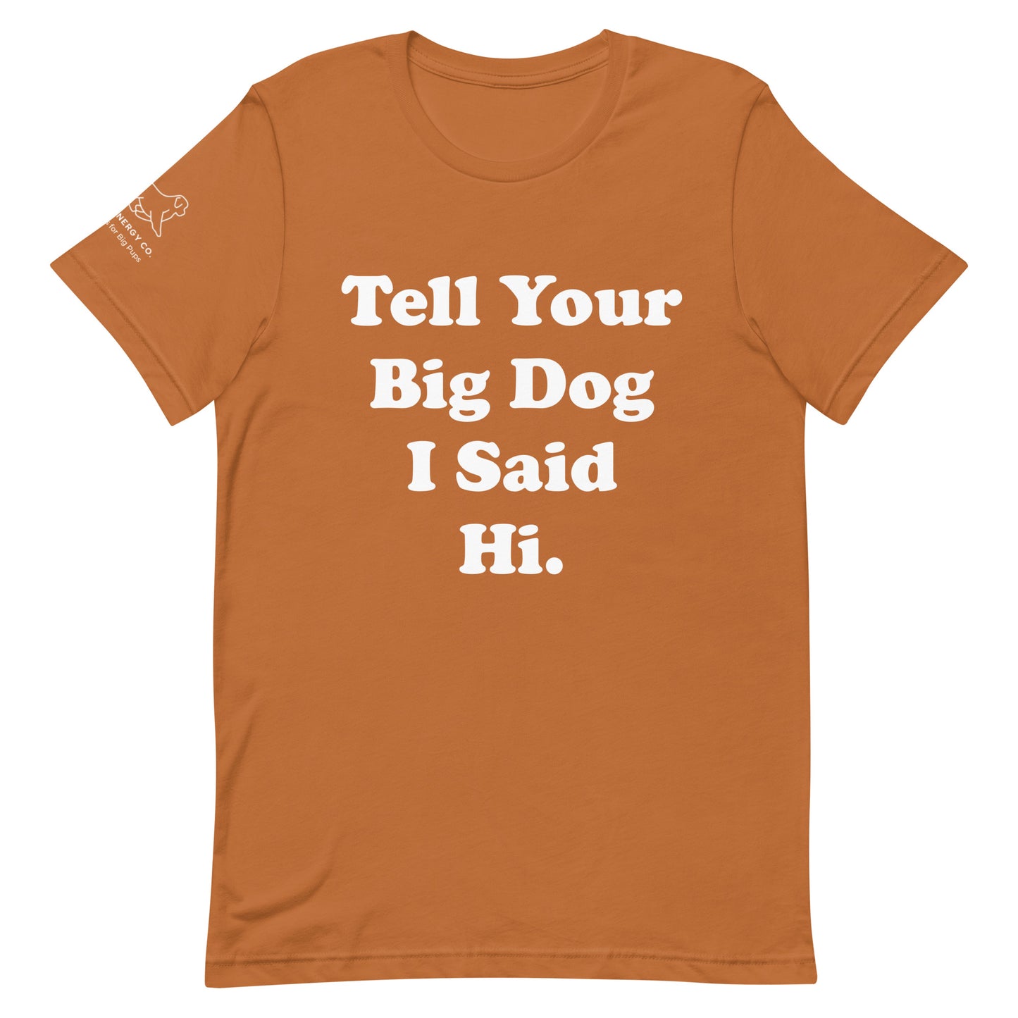 Unisex Hi Big Dog Tee